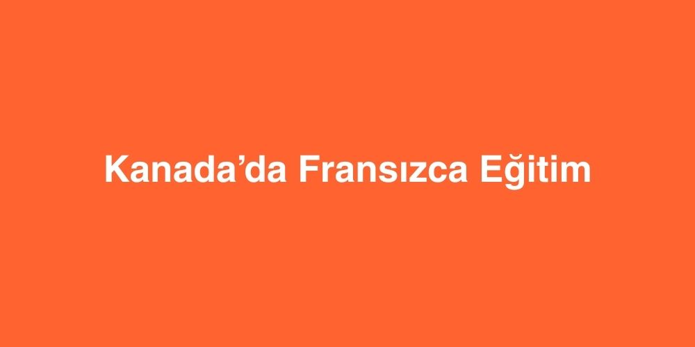 Kanadada Fransizca Egitim