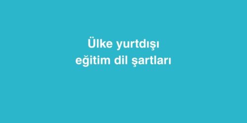 Ulke Ulke Yurtdisi Egitim Dil Sartlari