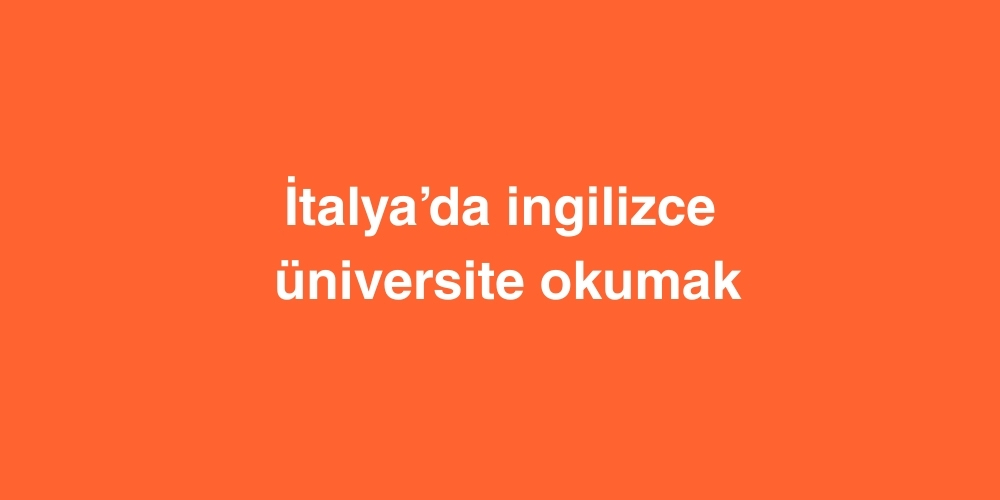 Italyada Ingilizce Universite Okumak