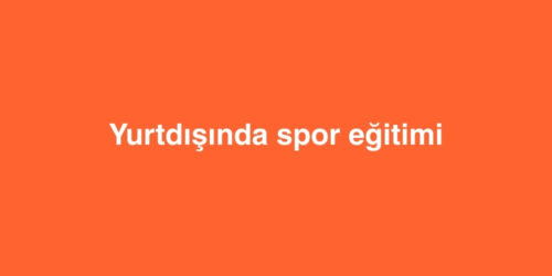 Yurtdisinda Spor Egitimi