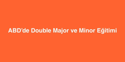 ABDde Double Major ve Minor Egitimi