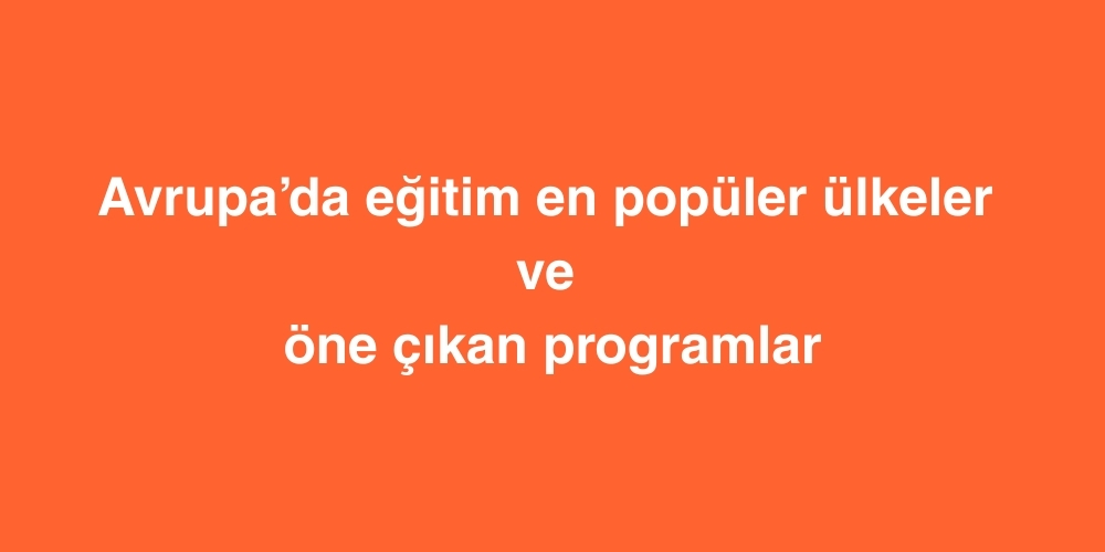 Avrupa’da Eğitim: En Popüler Ülkeler ve Öne Çıkan Programlar 4 Avrupada Egitim En Populer Ulkeler ve One Cikan Programlar