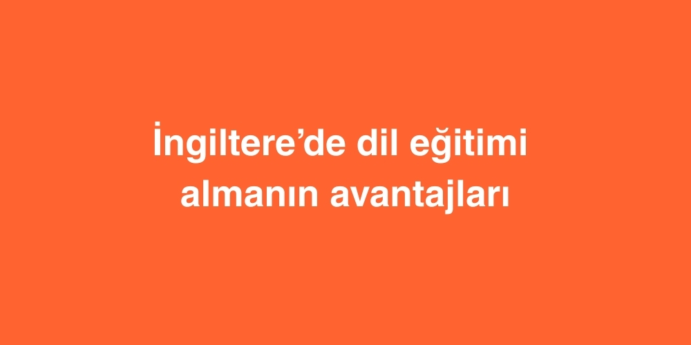 Ingilterede Dil Egitimi Almanin Avantajlari