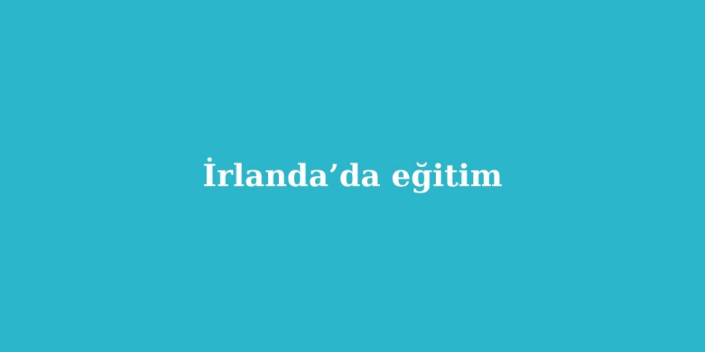 İrlanda’da Eğitim 5 Irlandada Egitim
