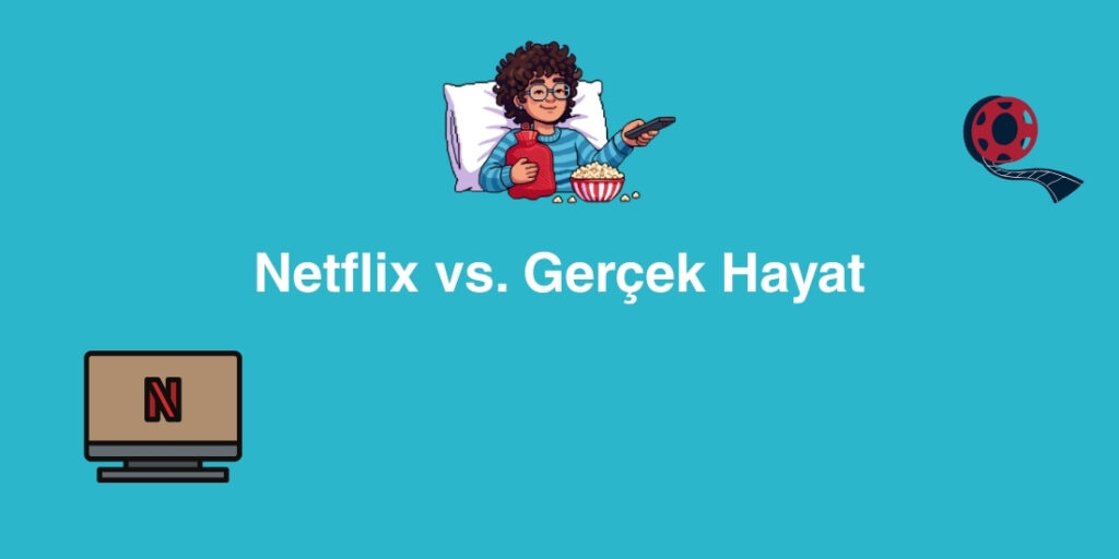 Netflix vs. Gerçek Hayat 1 Netflix vs. Gercek Hayat