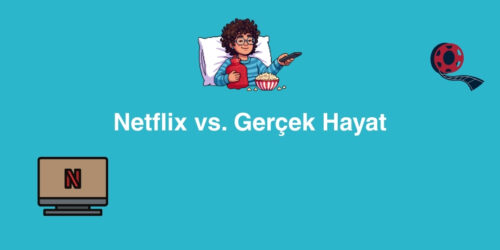 Netflix vs. Gercek Hayat