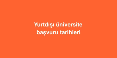 Yurtdisi Universite Basvuru Tarihleri