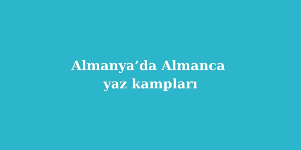 Almanyada Almanca Yaz Kamplari