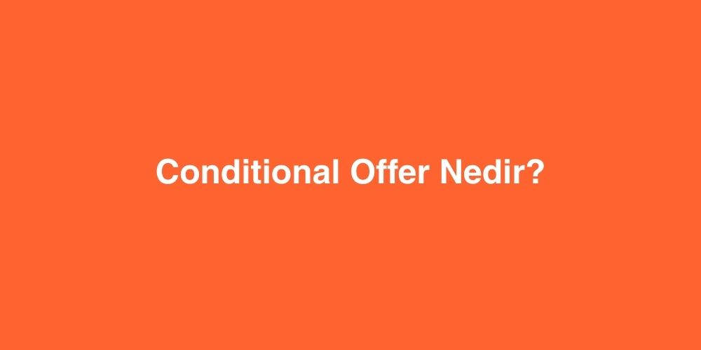 Conditional Offer Nedir