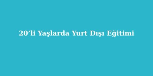 20li Yaslarda Yurt Disi Egitimi
