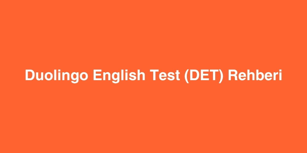 Duolingo English Test DET Rehberi