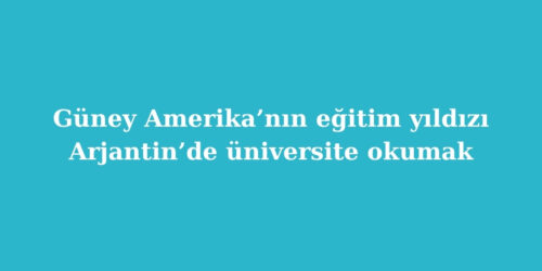 Guney Amerikanin Egitim Yildizi Arjantinde Universite Okumak