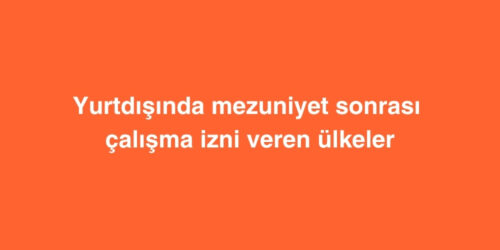 Mezuniyet Sonrasi Calisma Izni