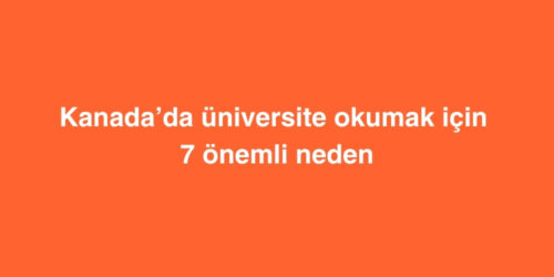 Kanadada Universite Okumak Icin 7 Onemli Neden