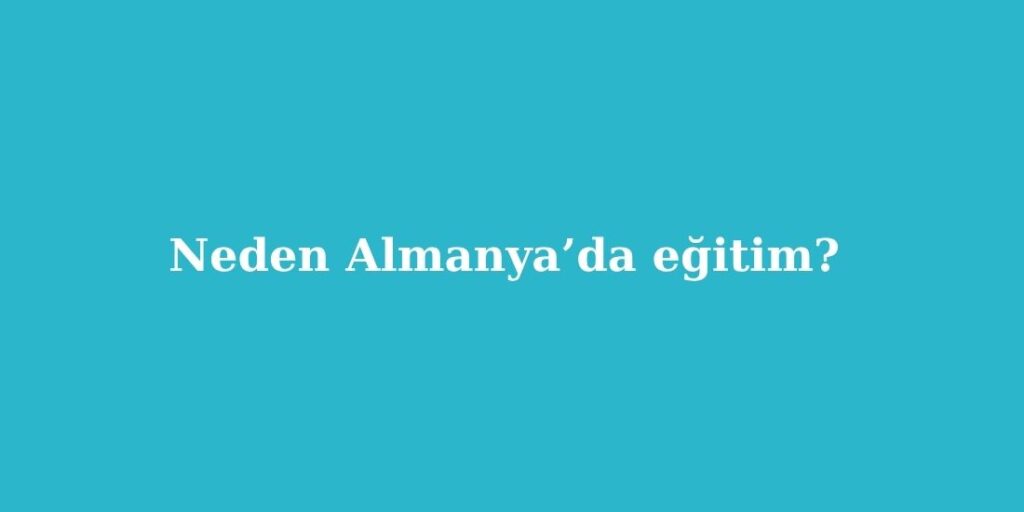 Neden Almanyada Egitim Geleceginizi Sekillendirecek 8 Stratejik Neden 1