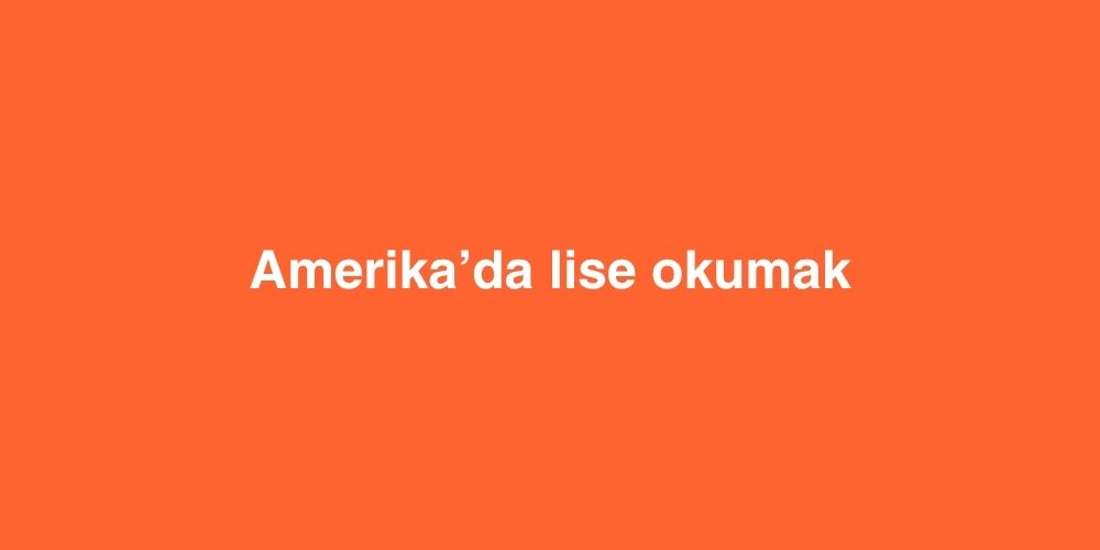 Amerikada Lise Okumak