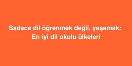 Sadece Dil Ogrenmek Degil Yasamak En Iyi Dil Okulu Ulkeleri 1