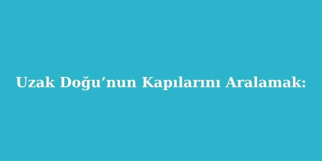 Uzak Dogunun Kapilarini Aralamak 1