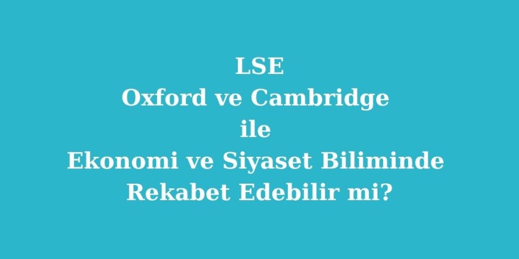 lse oxford cambridge rekabet