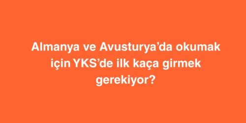Almanya ve Avusturyada Okumak Icin YKSde Ilk Kaca Girmek Gerekiyor