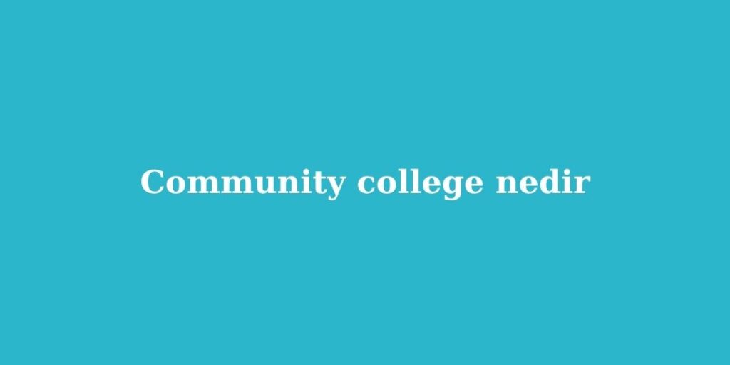 Community College Nedir 3 Community College Nedir