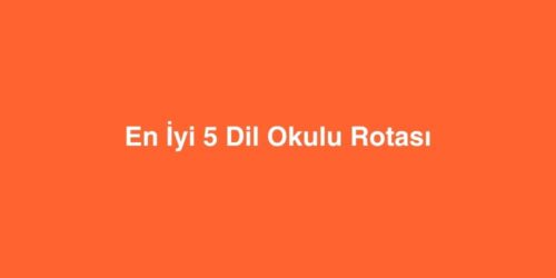 En Iyi 5 Dil Okulu Rotasi