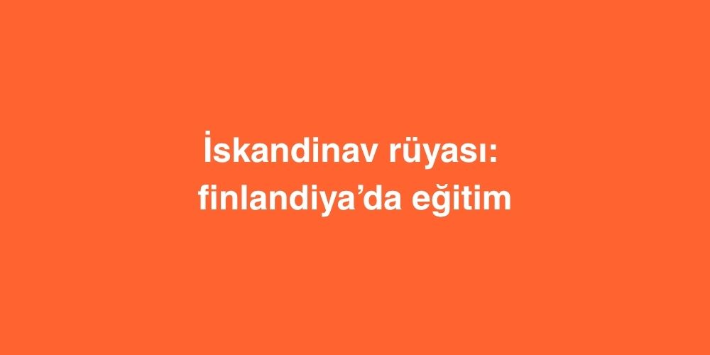 Iskandinav Ruyasi Finlandiyada Egitim