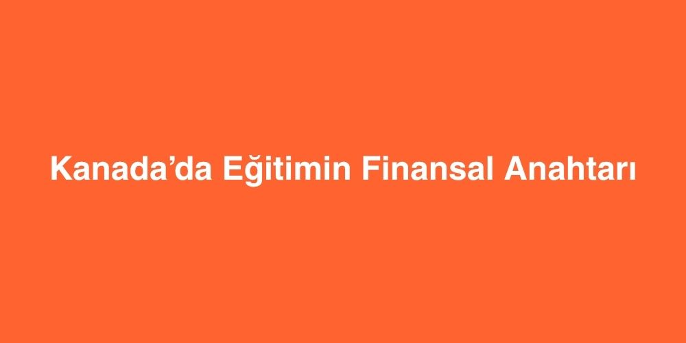 Kanadada Egitimin Finansal Anahtari