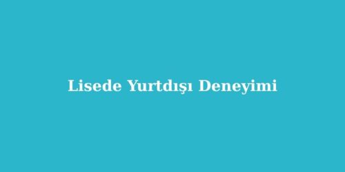 Lisede Yurtdisi Deneyimi