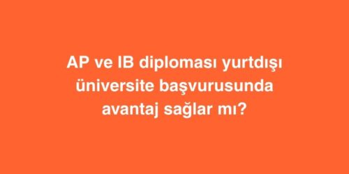 AP ve IB Diplomasi Yurtdisi Universite Basvurusunda Avantaj Saglar mi