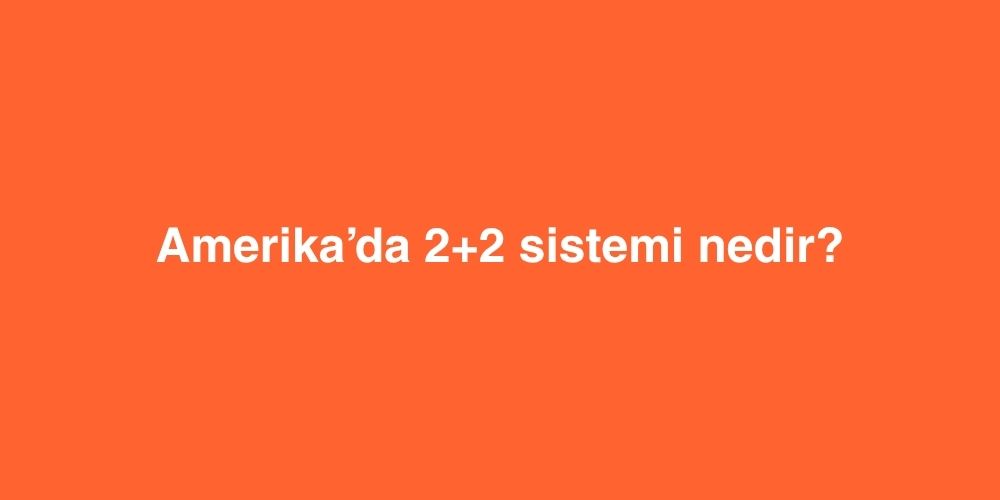 Amerikada 22 Sistemi Nedir