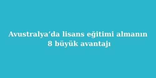 Avustralyada Lisans Egitimi Almanin 8 Buyuk Avantaji