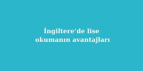 Ingilterede Lise Okumanin Avantajlari